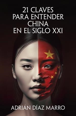 21 claves para entender China en el siglo XXI | 9788466683517 | Díaz Marro, Adrián | Librería Castillón - Comprar libros online Aragón, Barbastro