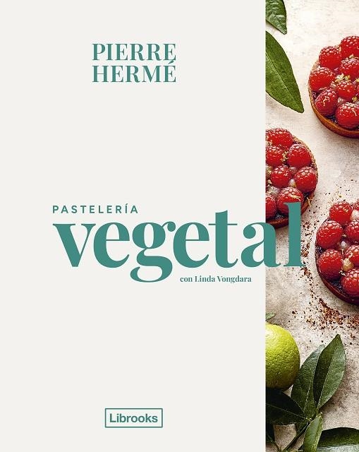 Pastelería vegetal | 9788412921779 | Hermé, Pierre/Vongdara, Linda | Librería Castillón - Comprar libros online Aragón, Barbastro