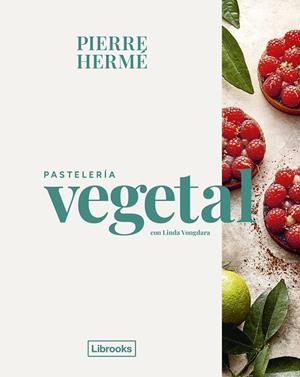 Pastelería vegetal | 9788412921779 | Hermé, Pierre/Vongdara, Linda | Librería Castillón - Comprar libros online Aragón, Barbastro