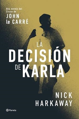 La decisión de Karla | 9788408309062 | Harkaway, Nick | Librería Castillón - Comprar libros online Aragón, Barbastro