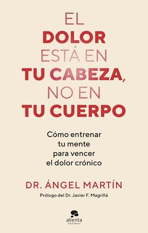 El dolor está en tu cabeza, no en tu cuerpo | 9788413444581 | Martín, Ángel | Librería Castillón - Comprar libros online Aragón, Barbastro