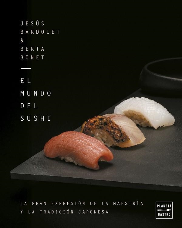 El mundo del sushi | 9788408309932 | Bardolet, Jesús | Librería Castillón - Comprar libros online Aragón, Barbastro