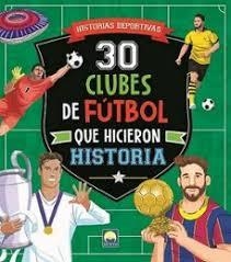 30 CLUBES FUTBOL QUE HICIERON HISTORIA | 9791256430895 | BENEDETTI, TEO | Librería Castillón - Comprar libros online Aragón, Barbastro