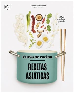 Curso de cocina: Recetas asiáticas | 9780241753446 | Souksisavanh, Orathay | Librería Castillón - Comprar libros online Aragón, Barbastro