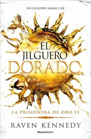El jilguero dorado (La Prisionera de Oro 6) | 9788410442948 | Kennedy, Raven | Librería Castillón - Comprar libros online Aragón, Barbastro