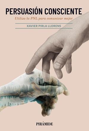 Persuasión consciente | 9788436851113 | Pirla Llorens, Xavier | Librería Castillón - Comprar libros online Aragón, Barbastro
