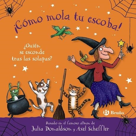 ¡Cómo mola tu escoba! ¿Quién se esconde tras las solapas? | 9788469645468 | Donaldson, Julia | Librería Castillón - Comprar libros online Aragón, Barbastro