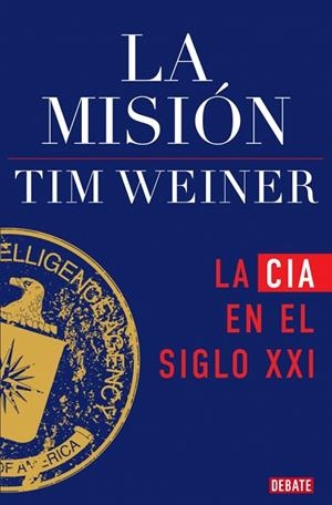 La misión (La historia de la CIA 2) | 9791387600075 | Weiner, Tim | Librería Castillón - Comprar libros online Aragón, Barbastro