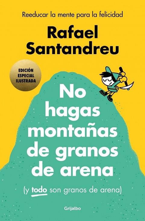 No hagas montañas de granos de arena (y TODO son granos de arena) (edición espec | 9788425369384 | Santandreu, Rafael | Librería Castillón - Comprar libros online Aragón, Barbastro