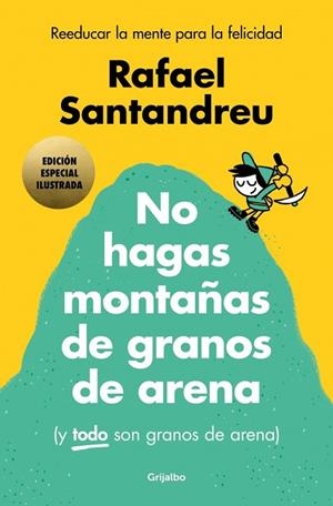 No hagas montañas de granos de arena (y TODO son granos de arena) (edición espec | 9788425369384 | Santandreu, Rafael | Librería Castillón - Comprar libros online Aragón, Barbastro