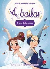 A bailar 4: El lago de los cisnes | 9788411829595 | Menéndez-Ponte, María | Librería Castillón - Comprar libros online Aragón, Barbastro