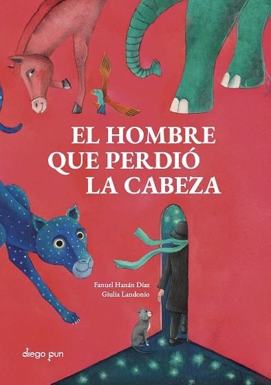 El hombre que perdió la cabeza | 9791399023701 | Hanán Díaz, Fanuel | Librería Castillón - Comprar libros online Aragón, Barbastro