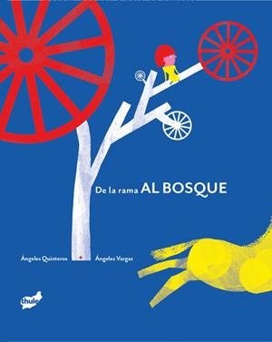 De la rama al bosque | 9788418702877 | Quinteros, Ángeles | Librería Castillón - Comprar libros online Aragón, Barbastro