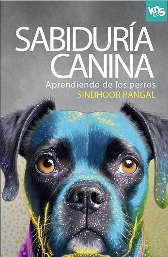 Sabiduría canina | 9788412418583 | Pangal, Sindhoor | Librería Castillón - Comprar libros online Aragón, Barbastro