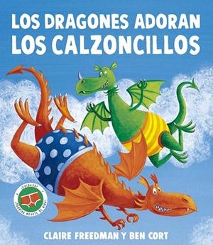 Los dragones adoran los calzoncillos | 9788491458173 | Freedman, Claire | Librería Castillón - Comprar libros online Aragón, Barbastro