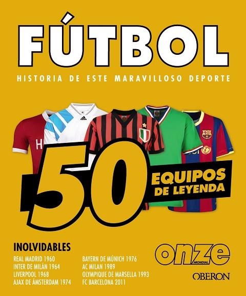 Fútbol. 50 equipos de leyenda | 9788441552067 | Oussadi, Zahir | Librería Castillón - Comprar libros online Aragón, Barbastro