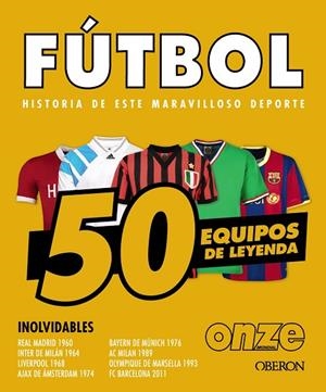 Fútbol. 50 equipos de leyenda | 9788441552067 | Oussadi, Zahir | Librería Castillón - Comprar libros online Aragón, Barbastro