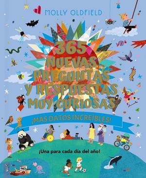 365 nuevas preguntas y respuestas muy curiosas. ¡Más datos increíbles! | 9788469645529 | Oldfield, Molly | Librería Castillón - Comprar libros online Aragón, Barbastro
