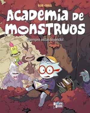 Academia de Monstruos, 2. ¡Siempre estás leyendo! | 9788469645727 | BeKa | Librería Castillón - Comprar libros online Aragón, Barbastro