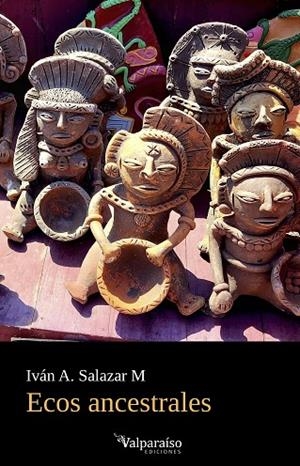 Ecos ancestrales | 9791387538941 | Salazar M, Iván A. | Librería Castillón - Comprar libros online Aragón, Barbastro