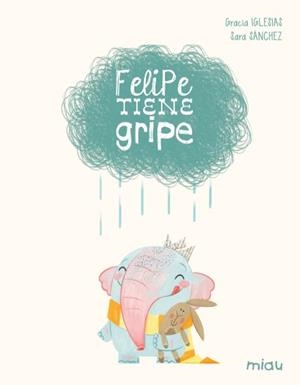 Felipe tiene gripe (Edición especial 10 años) | 9788410208612 | Iglesias, Gracia | Librería Castillón - Comprar libros online Aragón, Barbastro