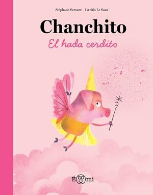Chanchito, el hada cerdito | 9788419262844 | Servant, Stéphane | Librería Castillón - Comprar libros online Aragón, Barbastro