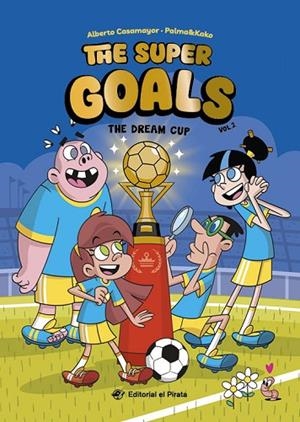 The Super Goals 02 - The Dream Cup | 9788419898562 | Casamayor, Alberto | Librería Castillón - Comprar libros online Aragón, Barbastro