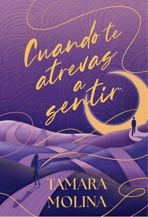Cuando te atrevas a sentir | 9788419822901 | Molina, Tamara | Librería Castillón - Comprar libros online Aragón, Barbastro