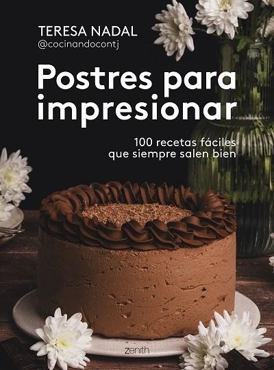 Postres para impresionar | 9788408307006 | Teresa Nadal @cocinandocontj | Librería Castillón - Comprar libros online Aragón, Barbastro