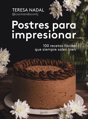 Postres para impresionar | 9788408307006 | Teresa Nadal @cocinandocontj | Librería Castillón - Comprar libros online Aragón, Barbastro