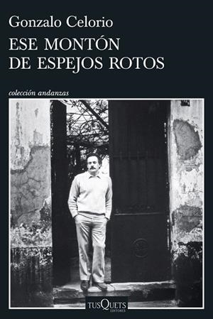 Ese montón de espejos rotos | 9788411076784 | Celorio, Gonzalo | Librería Castillón - Comprar libros online Aragón, Barbastro