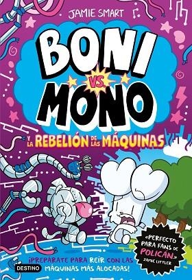 Boni vs. Mono 6. Boni vs. Mono y la rebelión de las máquinas | 9788408309055 | Smart, Jamie | Librería Castillón - Comprar libros online Aragón, Barbastro