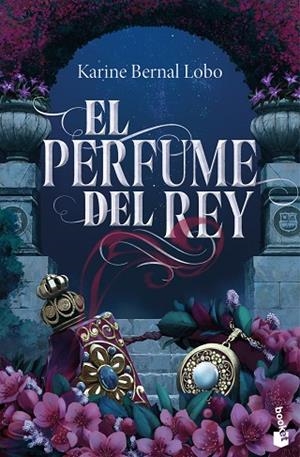 El perfume del rey | 9788408309659 | Bernal Lobo, Karine | Librería Castillón - Comprar libros online Aragón, Barbastro