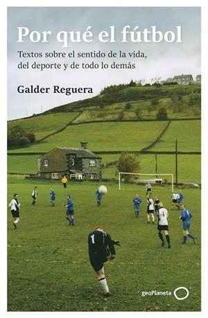 Por qué el fútbol | 9788408309741 | Reguera, Galder | Librería Castillón - Comprar libros online Aragón, Barbastro