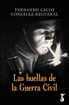 HUELLAS DE LA GUERRA CIVIL, LAS | 9788419018731 | CALVO GONZÁLEZ-REGUERAL, FERNANDO | Librería Castillón - Comprar libros online Aragón, Barbastro