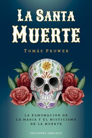 La Santa Muerte | 9788411722940 | Prower, Tomás | Librería Castillón - Comprar libros online Aragón, Barbastro
