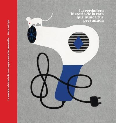 La verdadera historia de la rata que nunca fue presumida | 9788494924231 | Herreros Ferreira, Ana Cristina | Librería Castillón - Comprar libros online Aragón, Barbastro