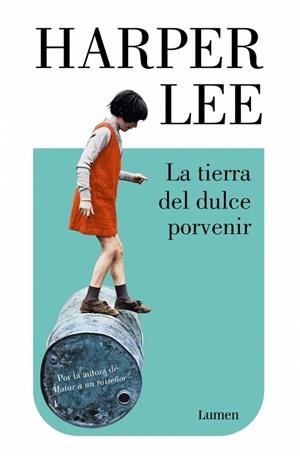 La tierra del dulce porvenir | 9788426433138 | Lee, Harper | Librería Castillón - Comprar libros online Aragón, Barbastro