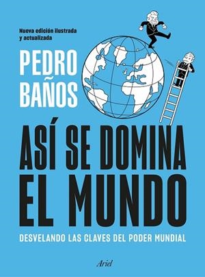 Así se domina el mundo. Nueva edición ilustrada | 9788434439757 | Baños, Pedro | Librería Castillón - Comprar libros online Aragón, Barbastro