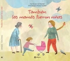 TAMBIEN LAS MAMAS FUERON NIÑAS | 9788000076492 | Joli, Hannah | Librería Castillón - Comprar libros online Aragón, Barbastro
