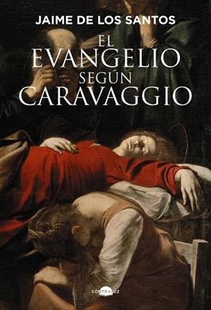 El evangelio según Caravaggio | 9791387810016 | de los Santos, Jaime | Librería Castillón - Comprar libros online Aragón, Barbastro