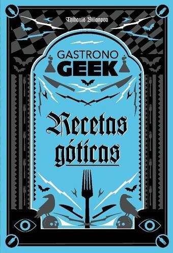 Gastronogeek.  Recetas góticas | 9788410301306 | Villanova, Thibaud | Librería Castillón - Comprar libros online Aragón, Barbastro