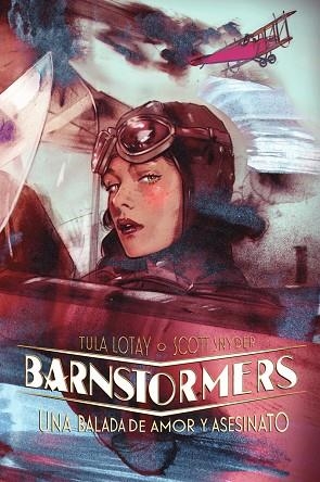 BARNSTORMERS. UNA BALADA DE AMOR Y ASESINATO | 9788467978834 | SCOTT SNYDER/TULA LOTAY | Librería Castillón - Comprar libros online Aragón, Barbastro