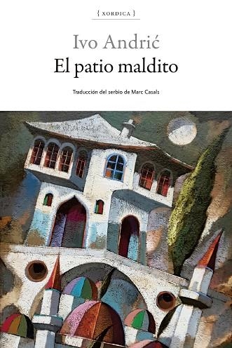 El patio maldito | 9788416461721 | Andric, Ivo | Librería Castillón - Comprar libros online Aragón, Barbastro