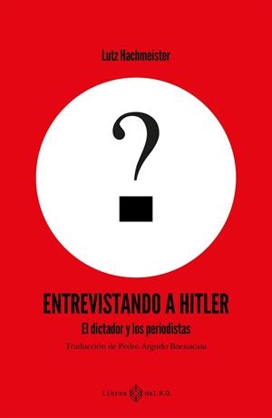 Entrevistando a Hitler | 9791387839161 | Hachmeister, Lutz | Librería Castillón - Comprar libros online Aragón, Barbastro
