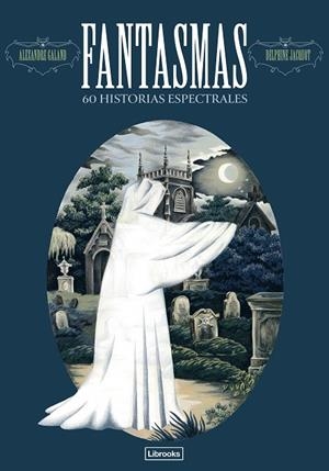 Fantasmas. 60 historias espectrales | 9791399049640 | Galand, Alexander | Librería Castillón - Comprar libros online Aragón, Barbastro