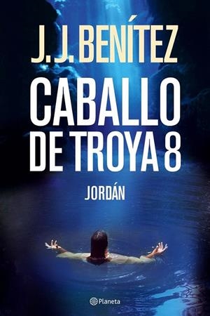 CABALLO DE TROYA 8 : JORDAN | 9788408068501 | BENITEZ, JUAN JOSE | Librería Castillón - Comprar libros online Aragón, Barbastro