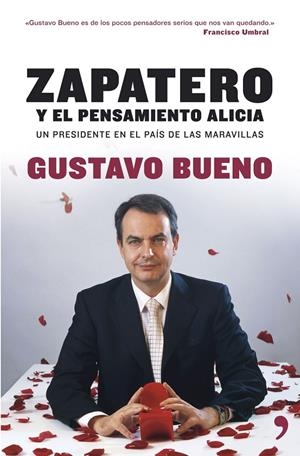 ZAPATERO Y EL PENSAMIENTO ALICIA | 9788484606000 | BUENO, GUSTAVO | Librería Castillón - Comprar libros online Aragón, Barbastro