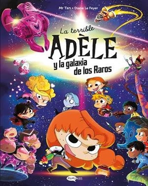 La terrible Adèle y la galaxia de los raros | 9791387744090 | Mr Tan | Librería Castillón - Comprar libros online Aragón, Barbastro