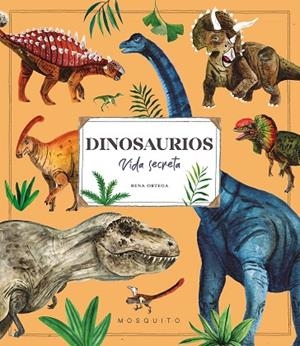 Dinosaurios. Vida secreta | 9788410417106 | Ortega, Rena | Librería Castillón - Comprar libros online Aragón, Barbastro